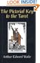 The Pictorial Key to the Tarot (Being Fragments of a Secret Tradition Under the Veil of Divination)