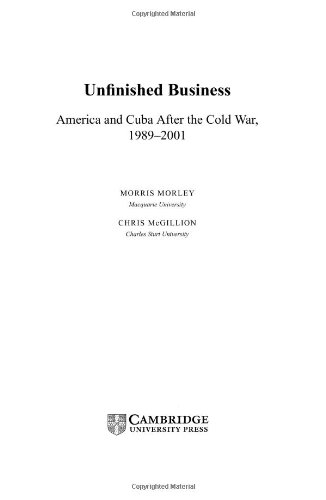 Unfinished Business: America and Cuba after the Cold War, 1989-2001