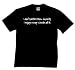 I Don't suffer from Insanity, I enjoy every minute of it. T-shirt Oneliner