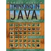 Thinking in Java: The definitive introduction to object-oriented programming in the language of the world wide web