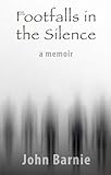 Footfalls in the silence : a memoir