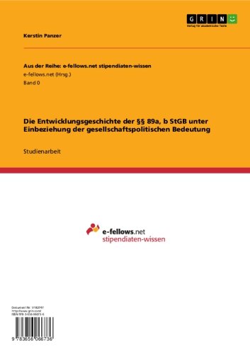 Die Entwicklungsgeschichte der §§ 89a, b StGB unter Einbeziehung der gesellschaftspolitischen Bedeutung (Aus der Reihe: e-fellows.net stipendiaten-wissen) (German Edition)