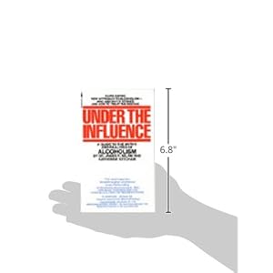 Under the Influence: A Guide to the Myths and Realities of Alcoholism