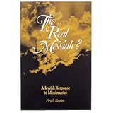 The Real Messiah: A Jewish Response to Missionariesby Aryeh Kaplan