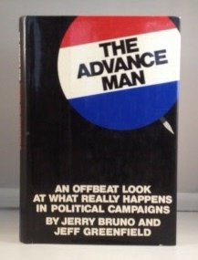 The Advance Man an Offbeat Look at What Really Happens in Political Campaigns