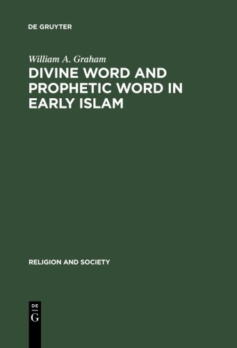Divine Word and Prophetic Word in Early Islam: A Reconsideration of the Sources, with Special Reference to the Divine Saying or Hadith Qudsi (Religion and Reason; 15)