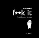 The Way of F**k it: The Modern Way to Transform Your Life