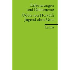 Erl�uterungen und Dokumente zu: �d�n von Horv�th: Jugend ohne Gott
