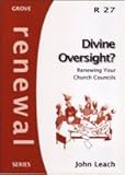 Divine oversight? : renewing your church councils