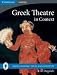 Greek Theatre in Context (Greece and Rome: Texts and Contexts)