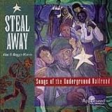 Steal Away - Songs of the Underground Railroad