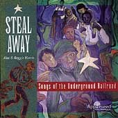 Steal Away - Songs of the Underground Railroad