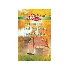 Small-Town Dreams And The Girl Next Door: Small-Town Dreams\The Girl Next Door