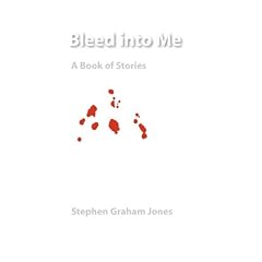 Bleed into Me: A Book of Stories