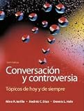 Conversación y controversia: Tópicos de hoy y de siempre 6th (sixth) edition