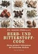 Herb- und Bitterstoffcode: Streng geh�tete Geheimnisse der tibetischen Medizin