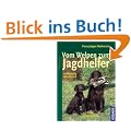 Vom Welpen zum Jagdhelfer: A bis Z der Fr�herziehung, F�rderung, Ausbildung und F�hrung von Vorstehhunden