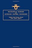Multilingual glossary of automatic control technology : English - French - German - Russian - Italian - Spanish - Japanese