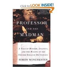 The Professor and the Madman: A Tale of Murder, Insanity, and the Making of the Oxford English Dictionary (P.S.)