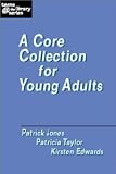 A Core Collection for Young Adults (Teens the Library Series) [Paperback] [2003] Patrick Jones, Patricia Taylor, Kirsten Edwards