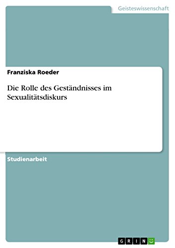 Die Rolle des Geständnisses im Sexualitätsdiskurs (German Edition)