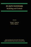 Fuzzy Systems: Modeling and Control (The Handbooks of Fuzzy Sets)