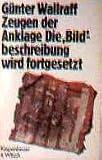 Zeugen der Anklage - Die BILD-Beschreibung wird fortgesetzt - G&uuml;nter Wallraff