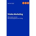 Virales Marketing: Ohne Geld und mit Mundpropaganda zum Erfolg