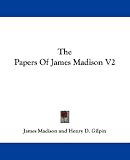 The Papers Of James Madison V2