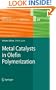 Metal Catalysts in Olefin Polymerization (Topics in Organometallic Chemistry)