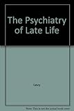 The Psychiatry of late life