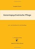 Gerontopsychiatrische Pflege: Lehr- und Arbeitsbuch für die Altenpflege