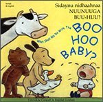 Sidaynu nidhaahnaa nuunuuga-buu-huu? = What shall we do with the boo hoo baby?
