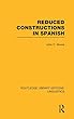 Reduced Constructions in Spanish (RLE Linguistics E: Indo-European Linguistics) (Routledge Library Editions: Linguistics)