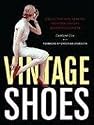 Vintage Shoes: Collecting and Wearing Twentieth-Century Designer Footwear