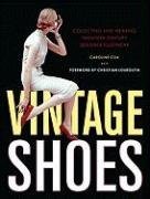 Vintage Shoes: Collecting and Wearing Twentieth-Century Designer Footwear