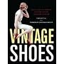 Vintage Shoes: Collecting and Wearing Twentieth-Century Designer Footwear