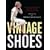 Vintage Shoes: Collecting and Wearing Twentieth-Century Designer Footwear