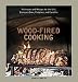 Books : Wood-Fired Cooking: Techniques and Recipes for the Grill, Backyard Oven, Fireplace, and Campfire [Hardcover]