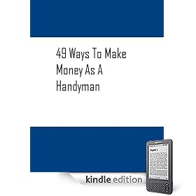 49 Ways To Make Money As A Handyman (Penny Books)
