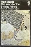 The world of the shining prince : court life in ancient Japan