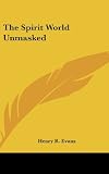 The Spirit World Unmasked