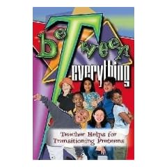 Between Everything: Teacher Helps for Transitioning Preteens