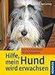 Hilfe, mein Hund wird erwachsen: Das Durchhaltebuch f�r die Flegeljahre