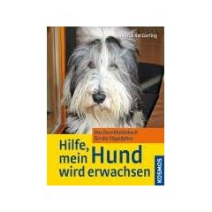 Hilfe, mein Hund wird erwachsen: Das Durchhaltebuch f�r die Flegeljahre