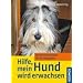 Hilfe, mein Hund wird erwachsen: Das Durchhaltebuch f�r die Flegeljahre