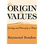 The Origin of Values: Essays in the Sociology and Philosophy of Beliefs