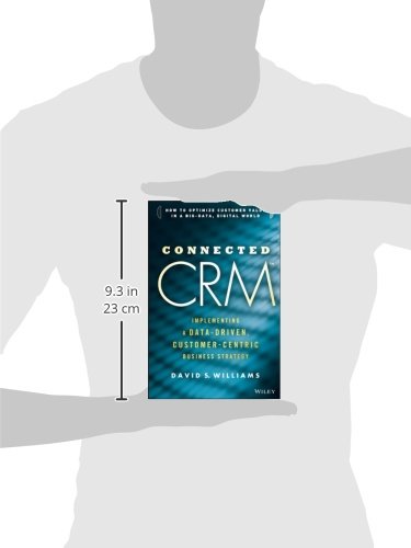 Connected CRM: Implementing a Data-Driven, Customer-Centric Business Strategy