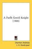 Books : A Parfit Gentil Knight (1901)