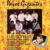 Pasos Gigantes by Luis Bonilla Latin Jazz All Stars